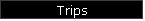 Trips